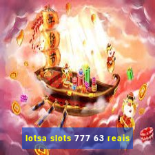 lotsa slots 777 63 reais